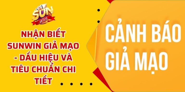 Nhận Biết Sunwin Giả Mạo