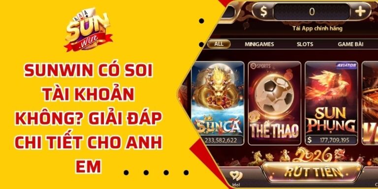 Sunwin Có Soi Tài Khoản Không